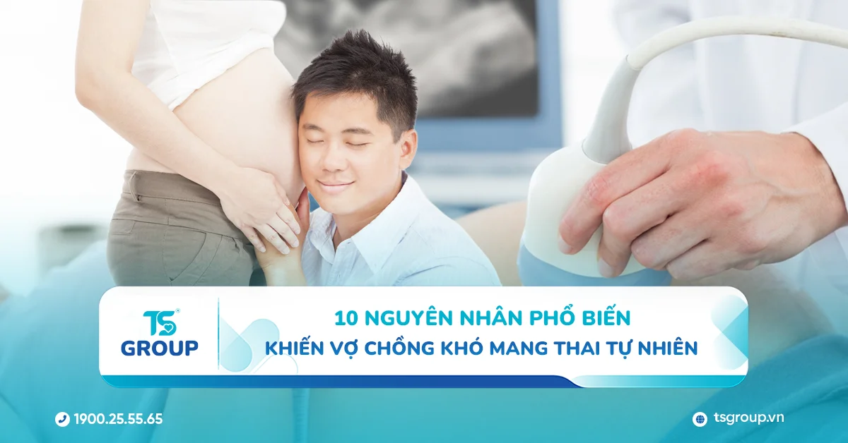 10 nguyên nhân phổ biến khiến vợ chồng khó mang thai tự nhiên