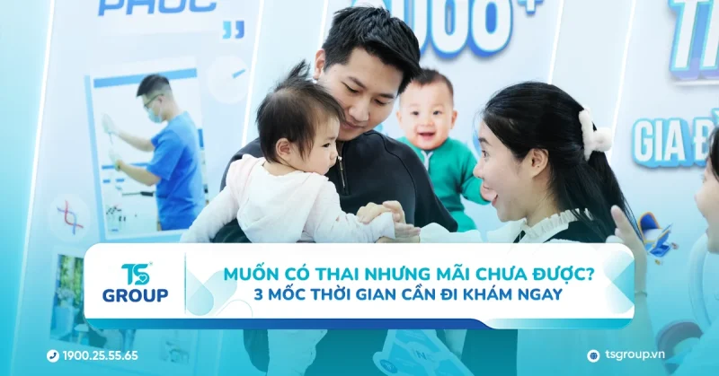 Muốn có thai nhưng mãi chưa được? 3 mốc thời gian cần đi khám ngay