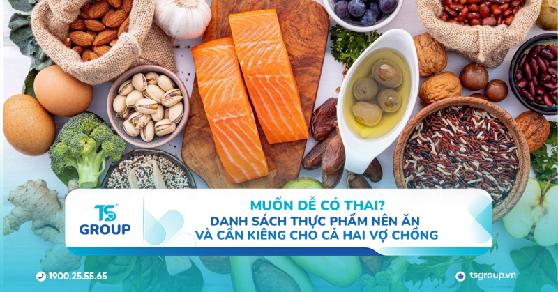 Muốn dễ có thai? Danh sách thực phẩm nên ăn và cần kiêng cho cả hai vợ chồng