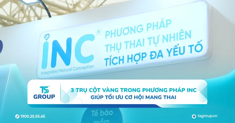 3 trụ cột vàng trong phương pháp INC giúp tối ưu cơ hội mang thai