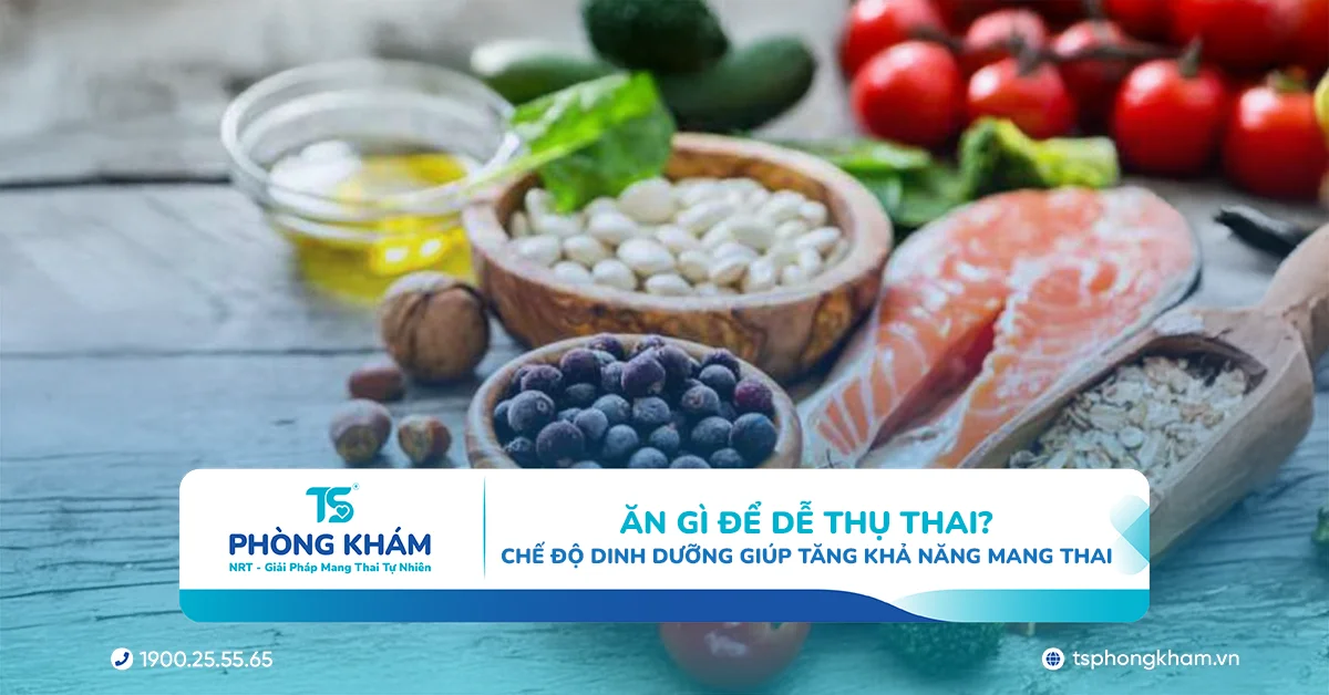 Ăn gì để dễ thụ thai