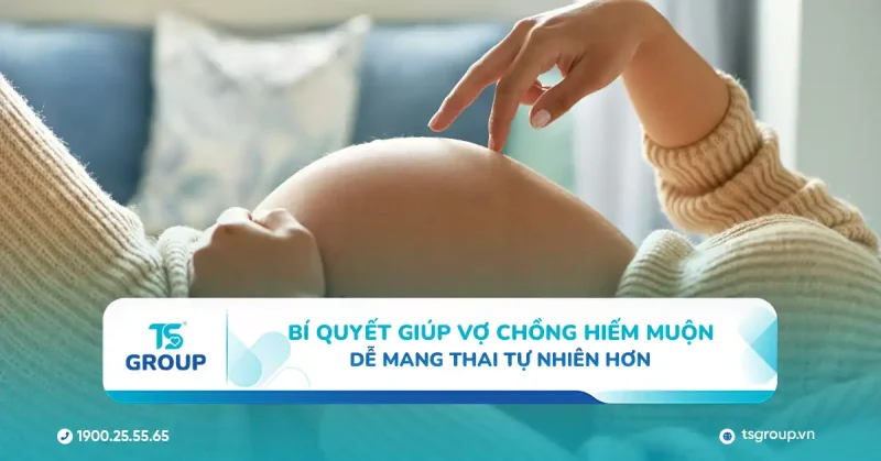 Bí quyết giúp vợ chồng hiếm muộn dễ mang thai tự nhiên hơn