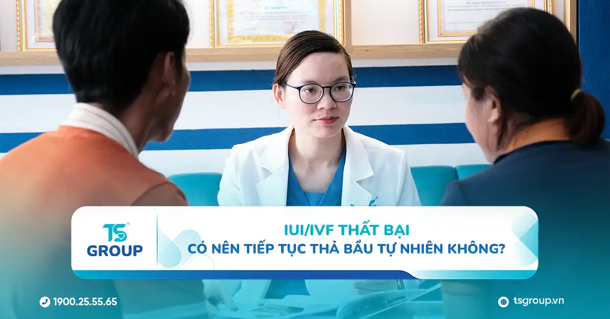 IUI/IVF thất bại – Có nên tiếp tục thả bầu tự nhiên không