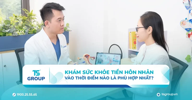 Khám tiền hôn nhân vào thời điểm nào là phù hợp nhất