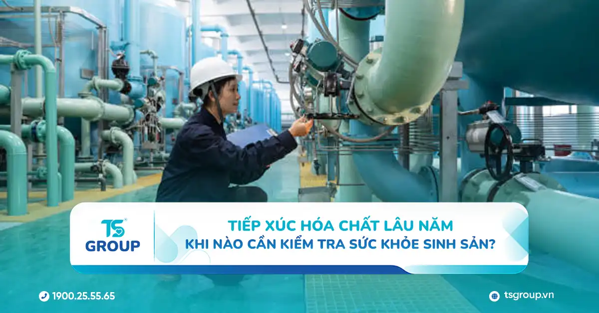 Tiếp xúc hóa chất lâu năm – Khi nào cần kiểm tra sức khỏe sinh sản