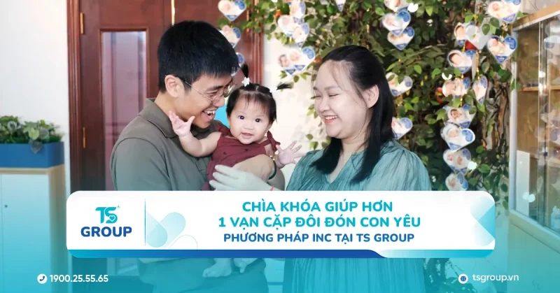Chìa khóa giúp hơn 1 vạn cặp đôi đón con yêu – Phương pháp INC tại TS Group