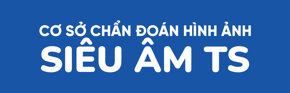 Cơ sở chẩn đoán hình ảnh Siêu âm TS