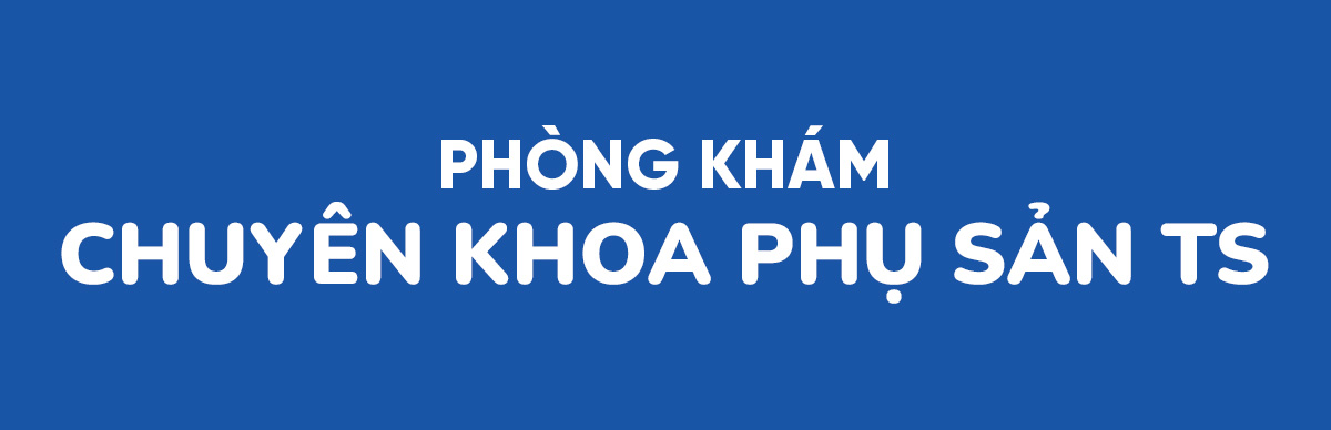 Phòng khám chuyên khoa Phụ sản TS