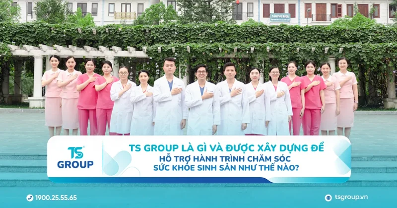 TS Group là gì? Hiểu đúng về hệ sinh thái đồng hành trong hành trình sinh sản