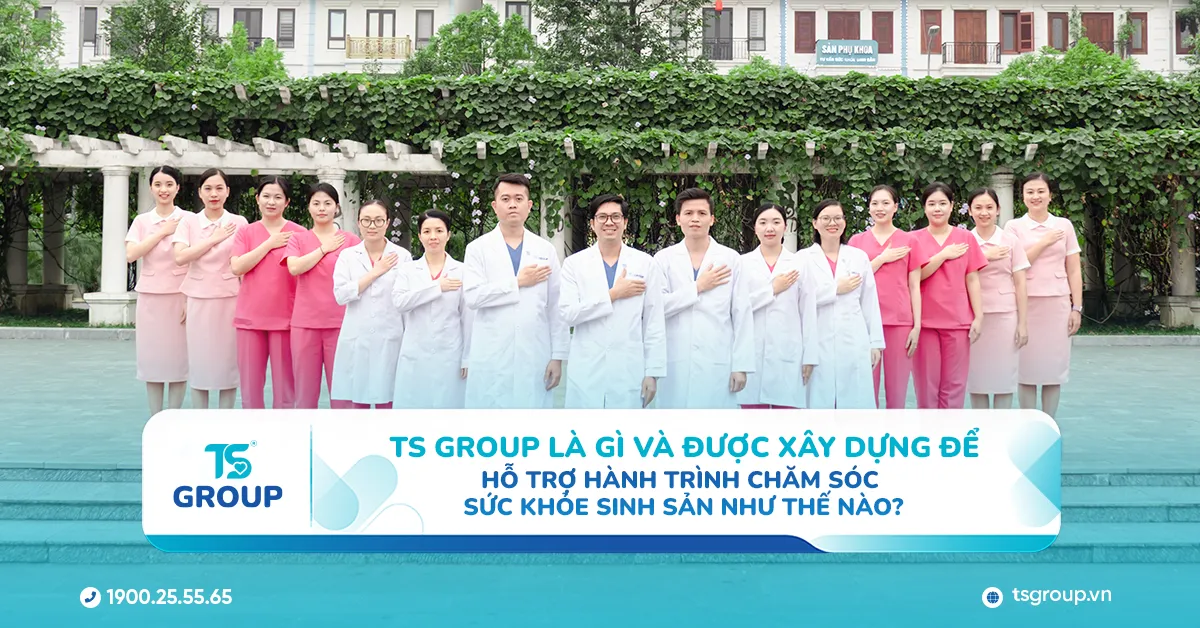 TS Group là gì? Hiểu đúng về hệ sinh thái đồng hành trong hành trình sinh sản